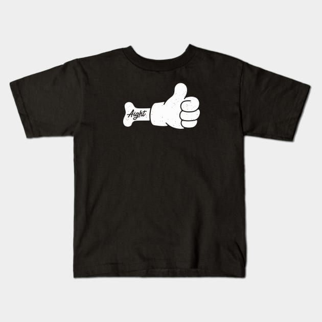 Thumbs Up - Aight Kids T-Shirt by souloff